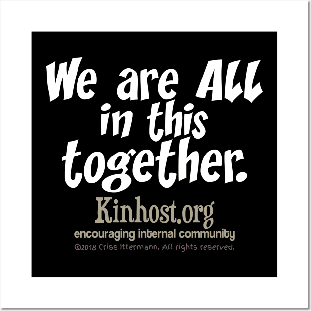 We Are All in this Together - light fonts Wall Art by Kinhost Pluralwear